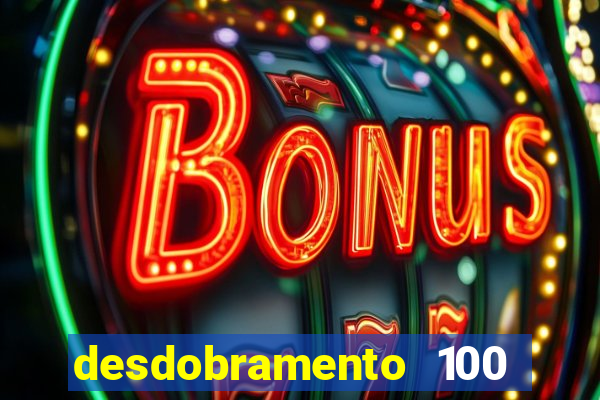 desdobramento 100 dezenas em apenas 6 jogos